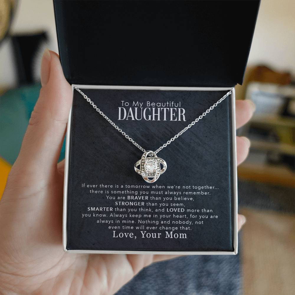 To My Beautiful Daughter, You Are Braver Than You Believe -Love Knot Necklace